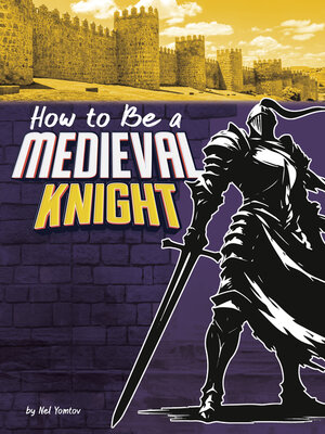 cover image of How to Be a Medieval Knight